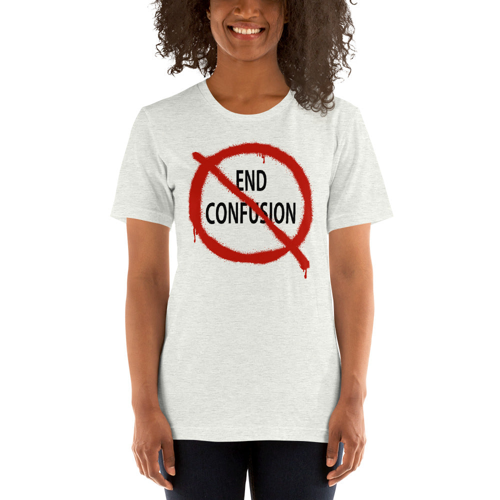 "End Confusion" - Unisex t-shirt